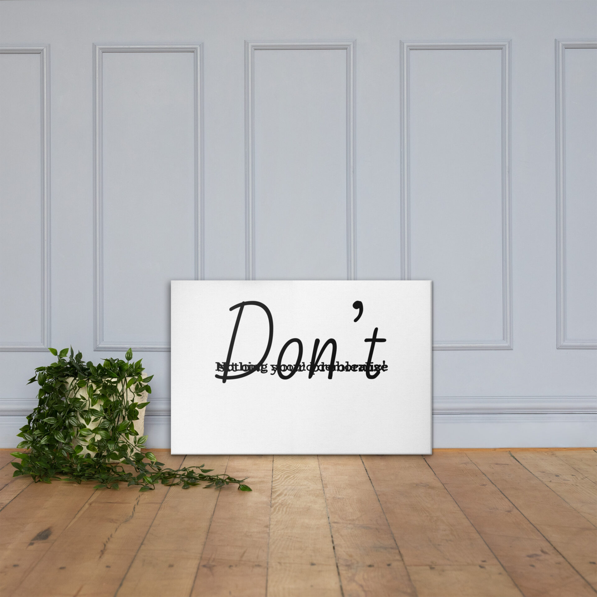 Canvas print with "Don't" quote.